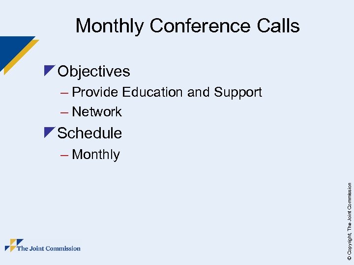 Monthly Conference Calls z. Objectives – Provide Education and Support – Network z. Schedule