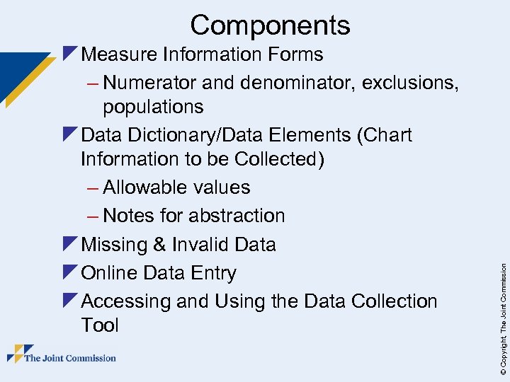 z Measure Information Forms – Numerator and denominator, exclusions, populations z Data Dictionary/Data Elements