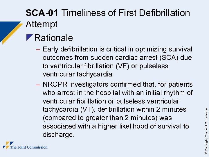 – Early defibrillation is critical in optimizing survival outcomes from sudden cardiac arrest (SCA)