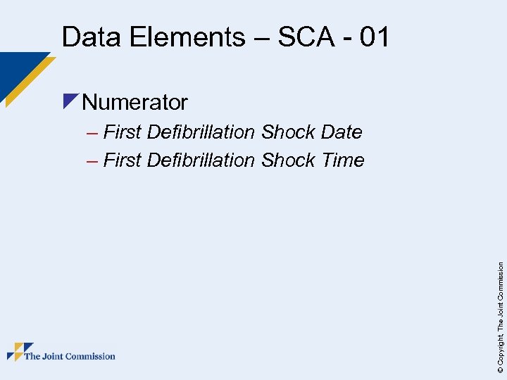 Data Elements – SCA - 01 z. Numerator © Copyright, The Joint Commission –