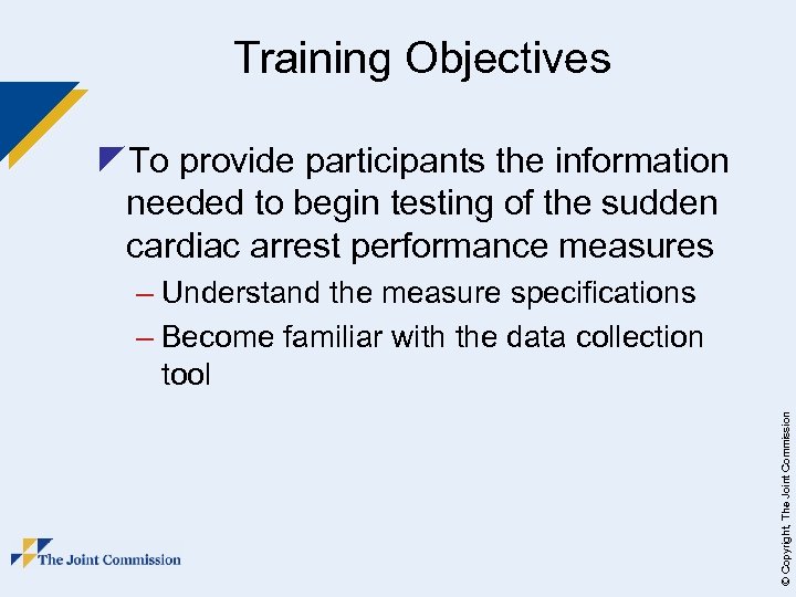 Training Objectives z. To provide participants the information needed to begin testing of the