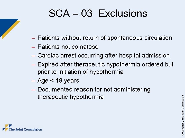 SCA – 03 Exclusions Patients without return of spontaneous circulation Patients not comatose Cardiac
