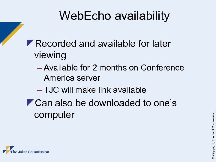 Web. Echo availability z. Recorded and available for later viewing z. Can also be