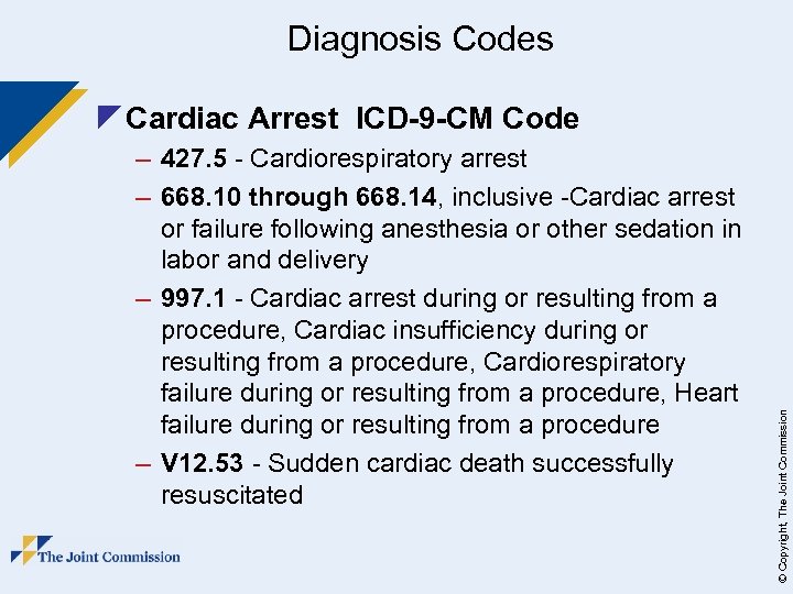 Diagnosis Codes – 427. 5 - Cardiorespiratory arrest – 668. 10 through 668. 14,