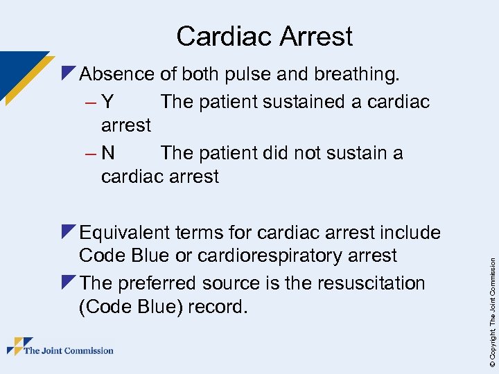 Cardiac Arrest z Equivalent terms for cardiac arrest include Code Blue or cardiorespiratory arrest