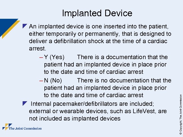 z An implanted device is one inserted into the patient, either temporarily or permanently,