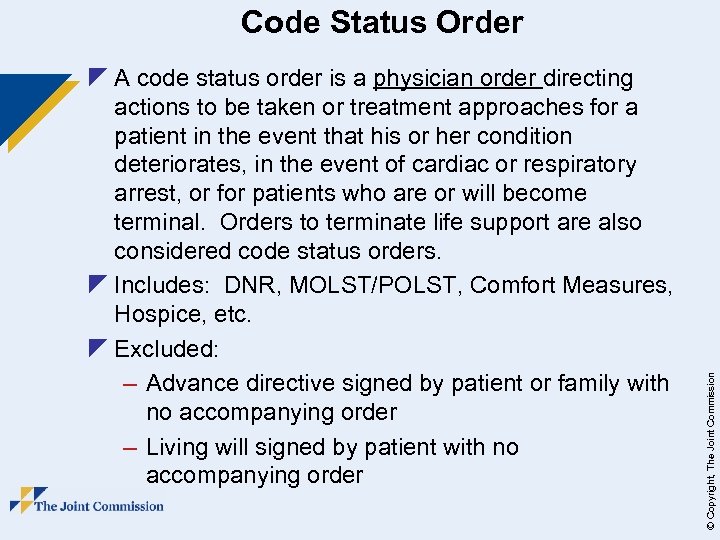 z A code status order is a physician order directing actions to be taken