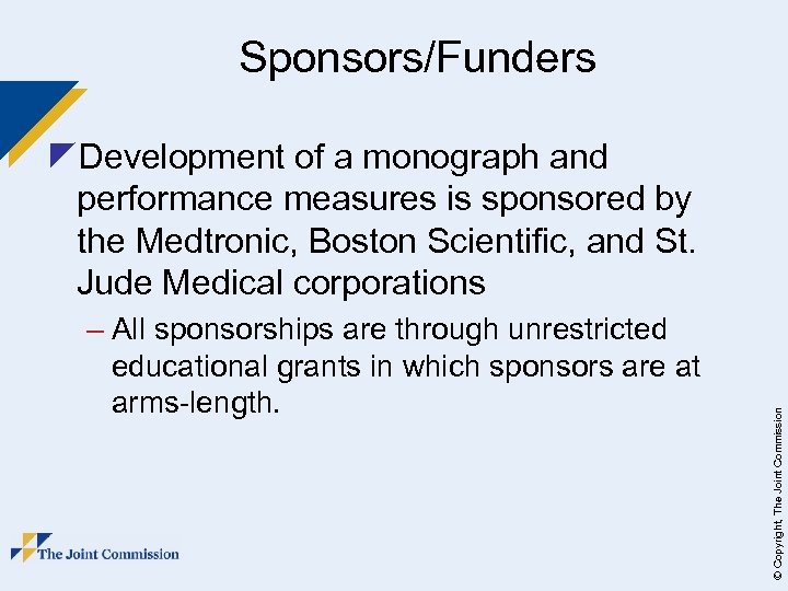 Sponsors/Funders – All sponsorships are through unrestricted educational grants in which sponsors are at