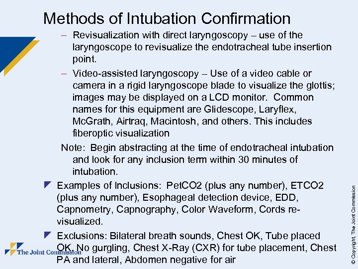– Revisualization with direct laryngoscopy – use of the laryngoscope to revisualize the endotracheal