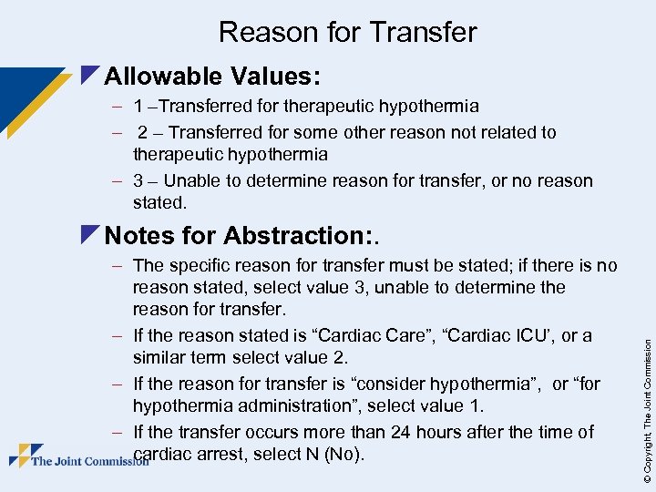 Reason for Transfer z Allowable Values: – 1 –Transferred for therapeutic hypothermia – 2