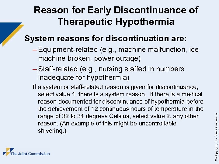 Reason for Early Discontinuance of Therapeutic Hypothermia System reasons for discontinuation are: If a