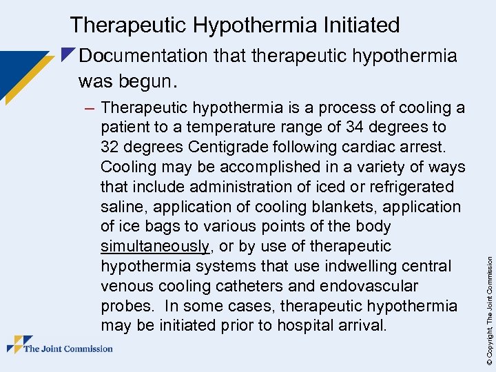 Therapeutic Hypothermia Initiated – Therapeutic hypothermia is a process of cooling a patient to