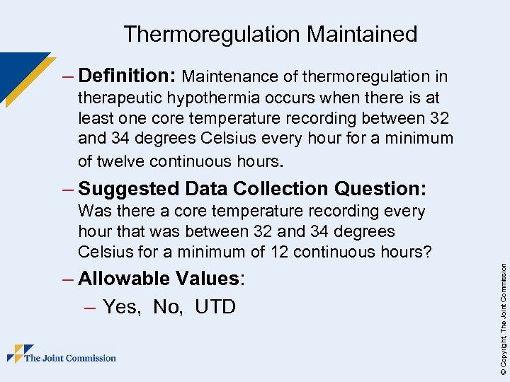 Thermoregulation Maintained – Definition: Maintenance of thermoregulation in therapeutic hypothermia occurs when there is