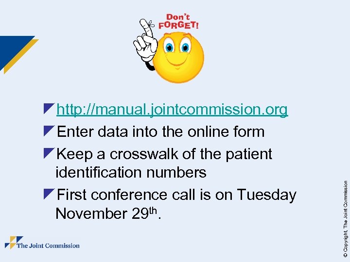 © Copyright, The Joint Commission zhttp: //manual. jointcommission. org z. Enter data into the