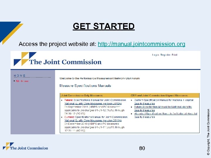 GET STARTED 80 © Copyright, The Joint Commission Access the project website at: http: