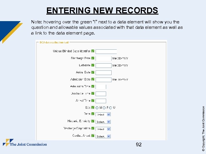 ENTERING NEW RECORDS 92 © Copyright, The Joint Commission Note: hovering over the green