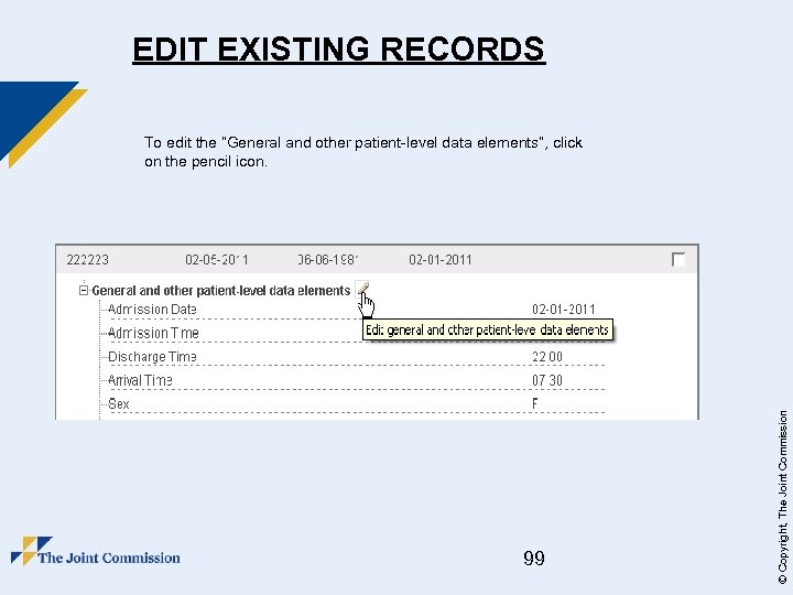 EDIT EXISTING RECORDS 99 © Copyright, The Joint Commission To edit the “General and