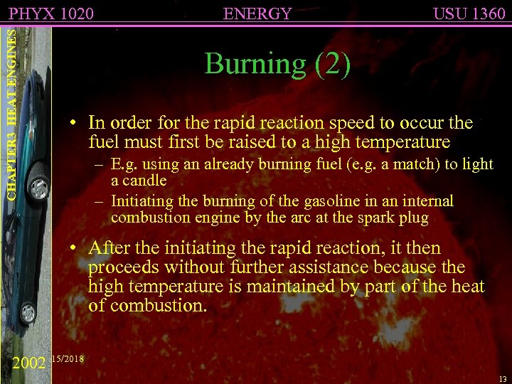 CHAPTER 3 HEAT ENGINES PHYX 1020 ENERGY USU 1360 Burning (2) • In order