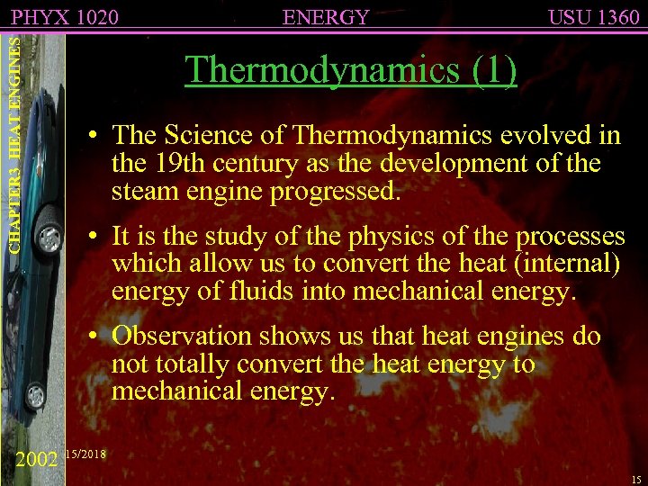 CHAPTER 3 HEAT ENGINES PHYX 1020 ENERGY USU 1360 Thermodynamics (1) • The Science