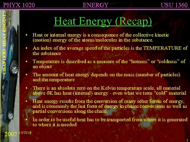 CHAPTER 3 HEAT ENGINES PHYX 1020 ENERGY USU 1360 Heat Energy (Recap) • Heat