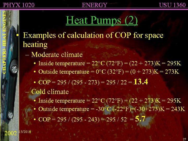 CHAPTER 3 HEAT ENGINES PHYX 1020 ENERGY USU 1360 Heat Pumps (2) • Examples