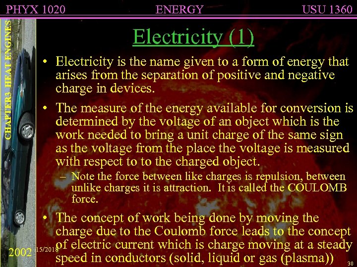 CHAPTER 3 HEAT ENGINES PHYX 1020 ENERGY USU 1360 Electricity (1) • Electricity is