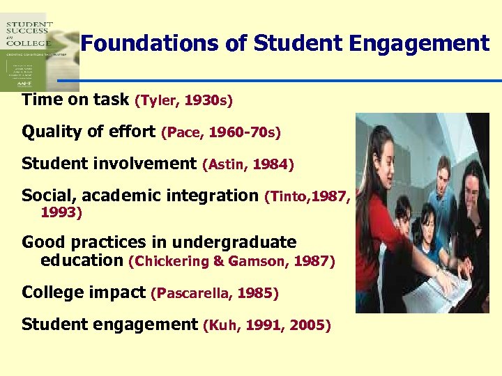 Foundations of Student Engagement Time on task (Tyler, 1930 s) Quality of effort (Pace,