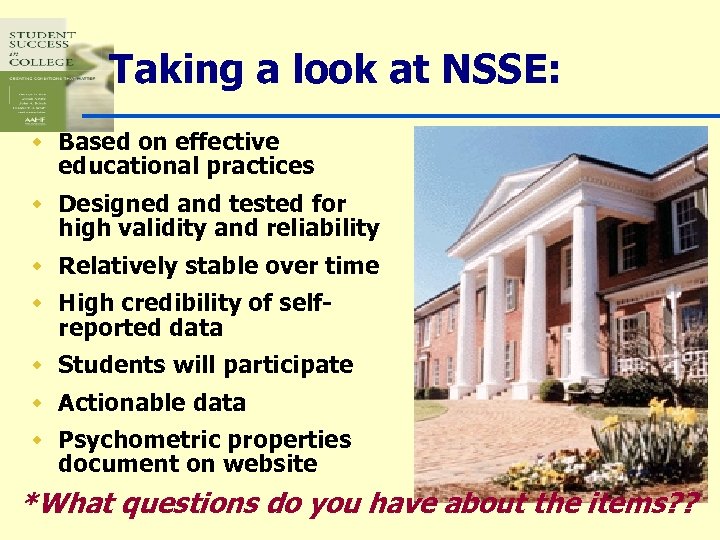 Taking a look at NSSE: w Based on effective educational practices w Designed and