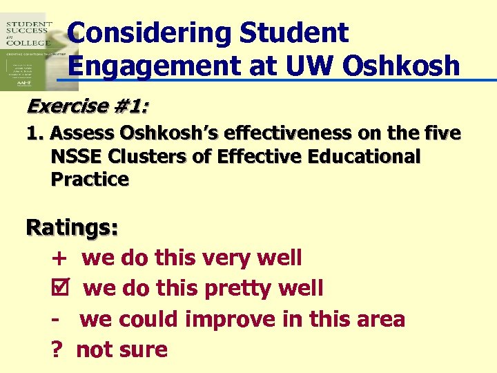 Considering Student Engagement at UW Oshkosh Exercise #1: 1. Assess Oshkosh’s effectiveness on the