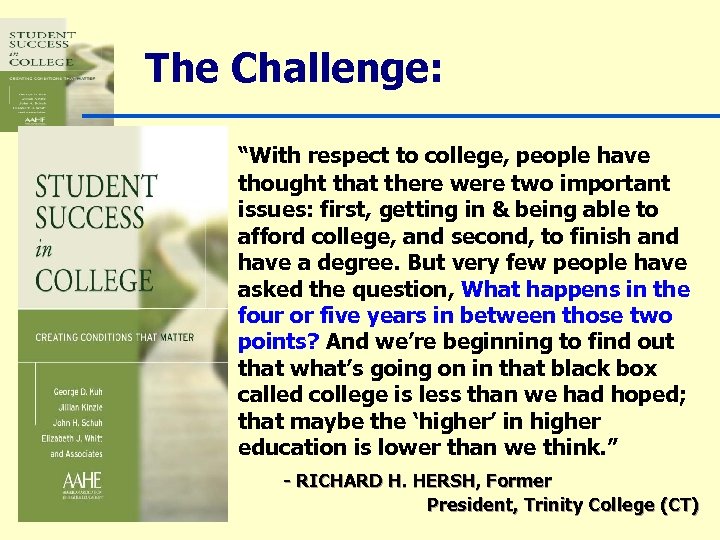 The Challenge: “With respect to college, people have thought that there were two important