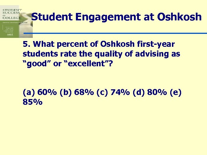 Student Engagement at Oshkosh 5. What percent of Oshkosh first-year students rate the quality