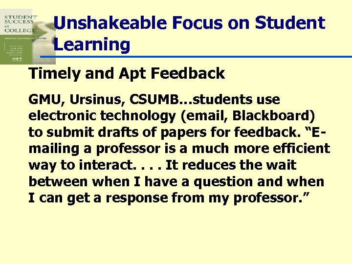 Unshakeable Focus on Student Learning Timely and Apt Feedback GMU, Ursinus, CSUMB…students use electronic