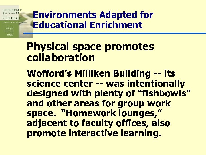 Environments Adapted for Educational Enrichment Physical space promotes collaboration Wofford’s Milliken Building -- its