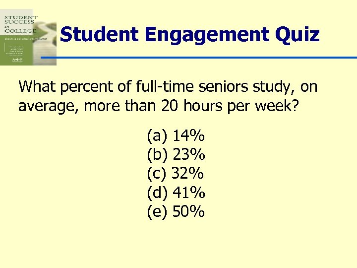 Student Engagement Quiz What percent of full-time seniors study, on average, more than 20