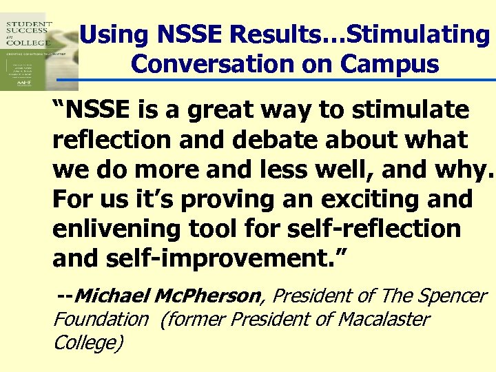 Using NSSE Results…Stimulating Conversation on Campus “NSSE is a great way to stimulate reflection