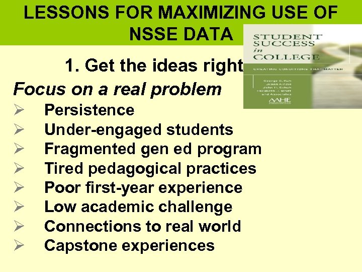 LESSONS FOR MAXIMIZING USE OF NSSE DATA 1. Get the ideas right Focus on