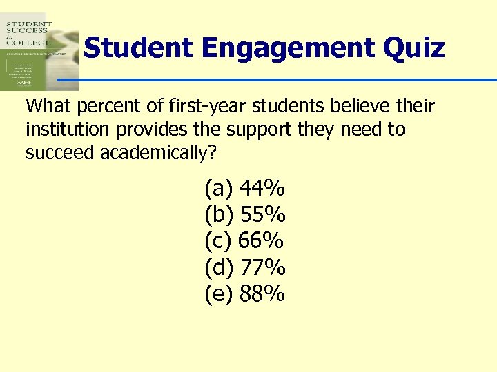 Student Engagement Quiz What percent of first-year students believe their institution provides the support