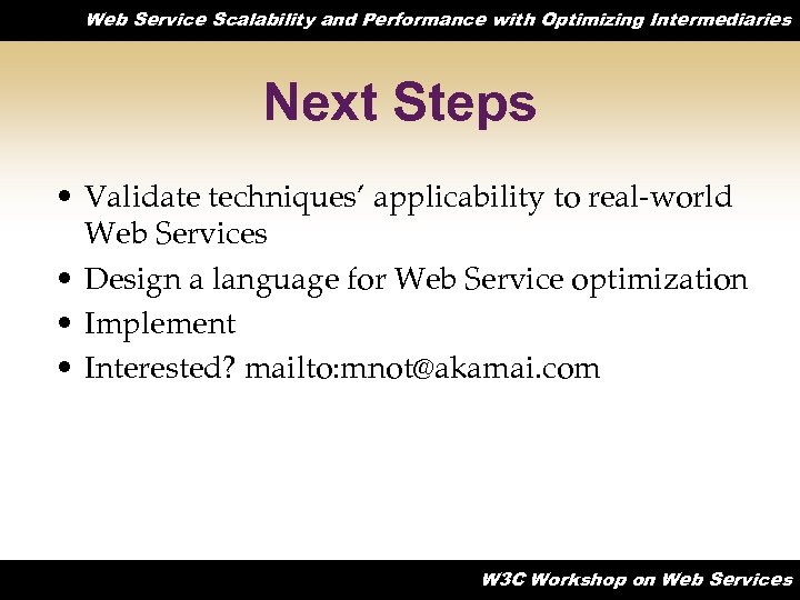 Web Service Scalability and Performance with Optimizing Intermediaries Next Steps • Validate techniques’ applicability