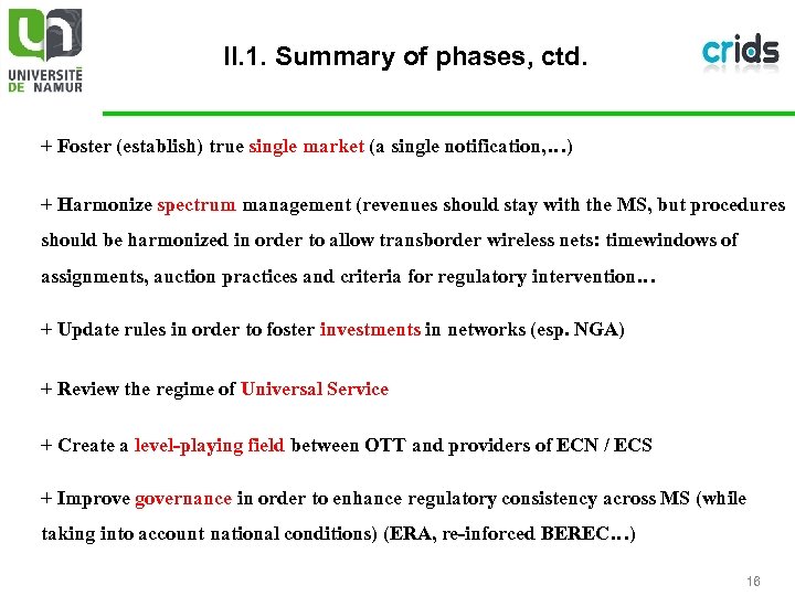 II. 1. Summary of phases, ctd. + Foster (establish) true single market (a single