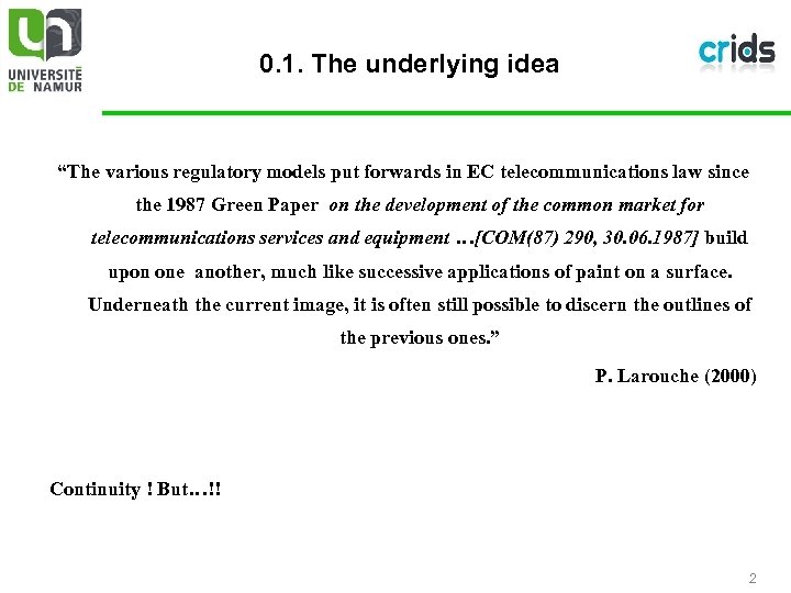 0. 1. The underlying idea “The various regulatory models put forwards in EC telecommunications