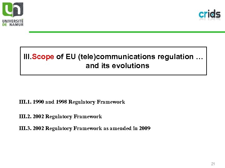 III. Scope of EU (tele)communications regulation … and its evolutions III. 1. 1990 and