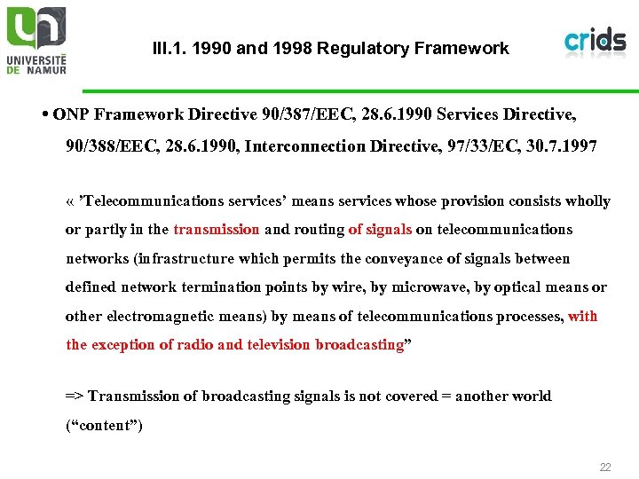 III. 1. 1990 and 1998 Regulatory Framework • ONP Framework Directive 90/387/EEC, 28. 6.