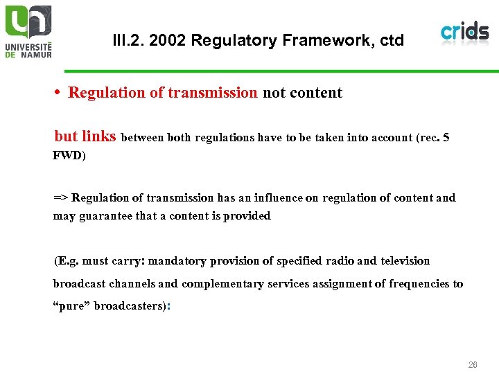 III. 2. 2002 Regulatory Framework, ctd • Regulation of transmission not content but links