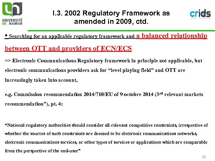 I. 3. 2002 Regulatory Framework as amended in 2009, ctd. • Searching for an