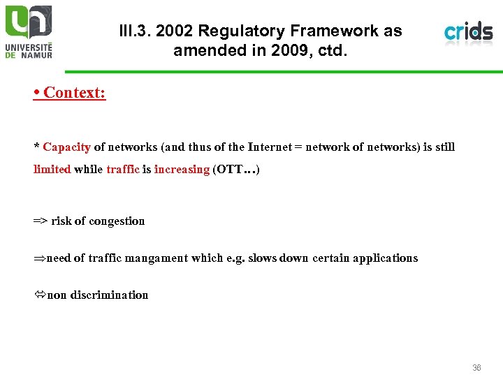 III. 3. 2002 Regulatory Framework as amended in 2009, ctd. • Context: * Capacity