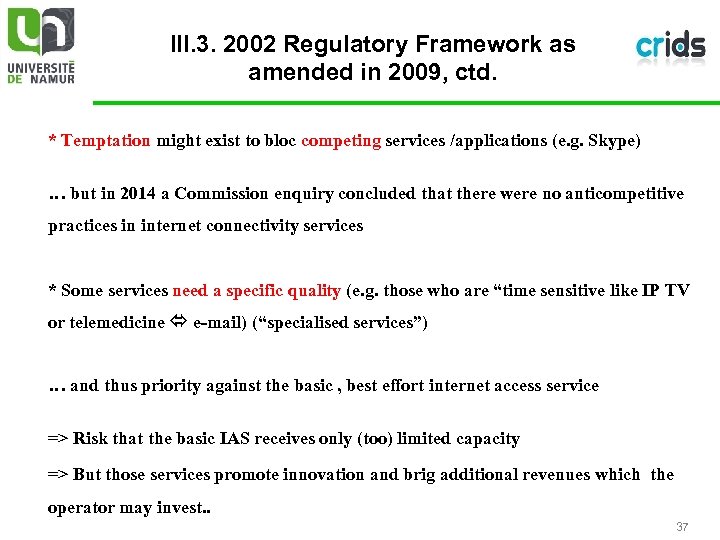 III. 3. 2002 Regulatory Framework as amended in 2009, ctd. * Temptation might exist