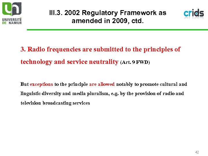 III. 3. 2002 Regulatory Framework as amended in 2009, ctd. 3. Radio frequencies are