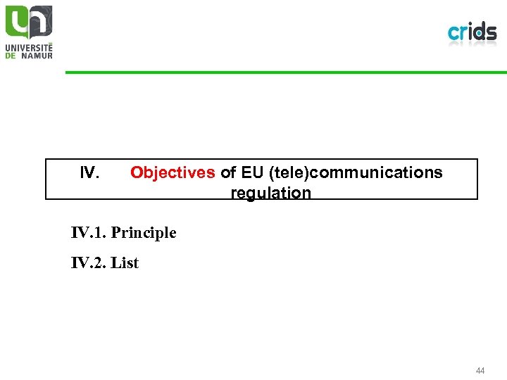 IV. Objectives of EU (tele)communications regulation IV. 1. Principle IV. 2. List 44 