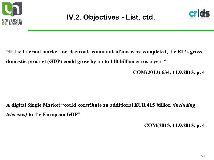 IV. 2. Objectives - List, ctd. “If the internal market for electronic communications were
