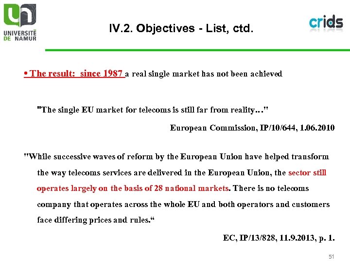 IV. 2. Objectives - List, ctd. • The result: since 1987 a real single